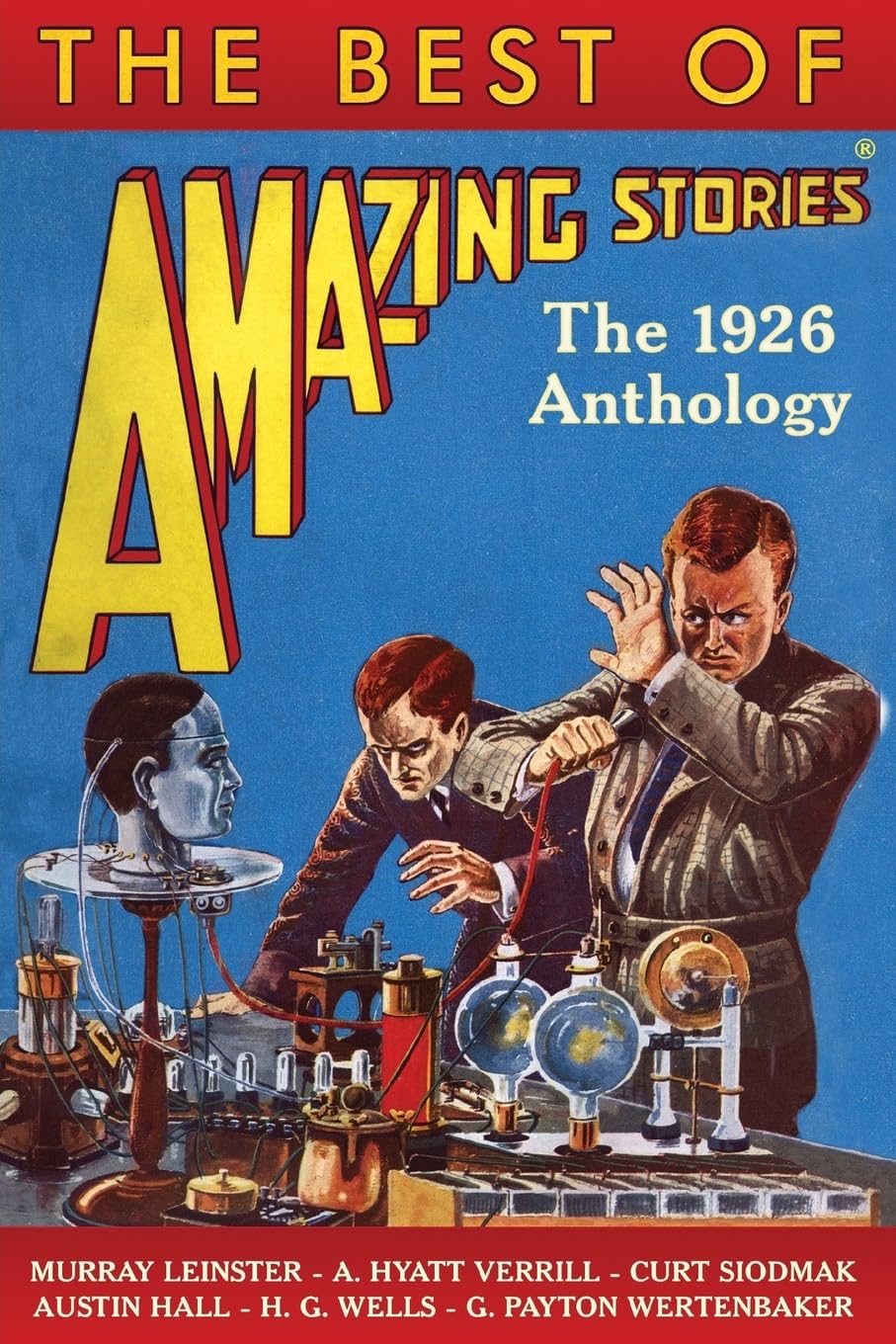 The Best of Amazing Stories: The 1926 Anthology Essays & Short Stories