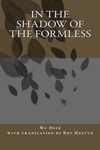 In the Shadow of the Formless (The Lost Writings of Wu Hsin, Band 3) Philosophy