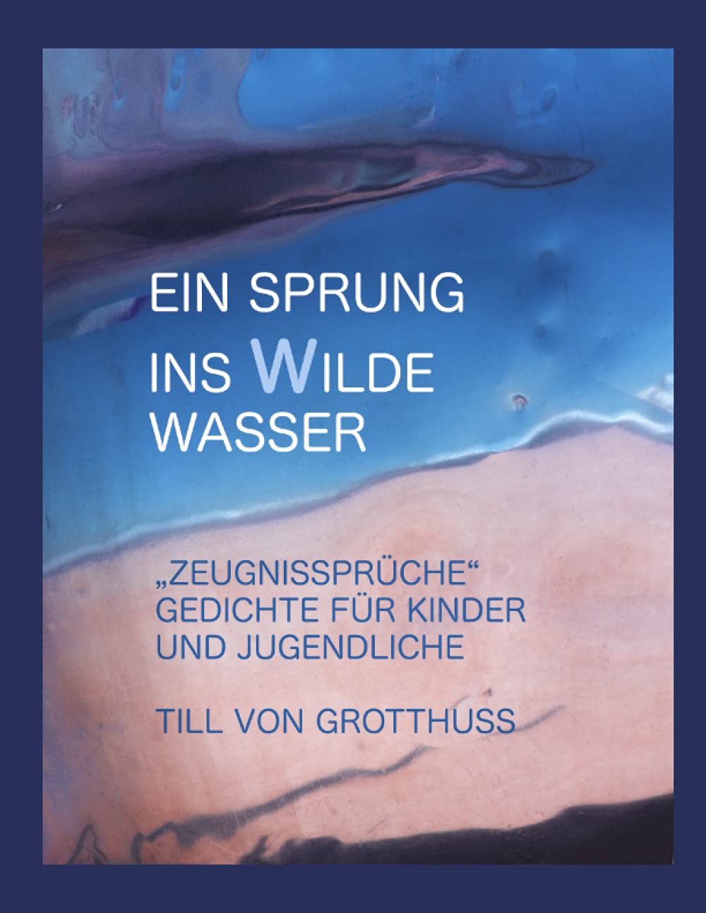 Ein Sprung ins wilde Wasser: Die lustig-ernsten, traurig-lebhaften Kinderreime des Monsieur T. Poetry