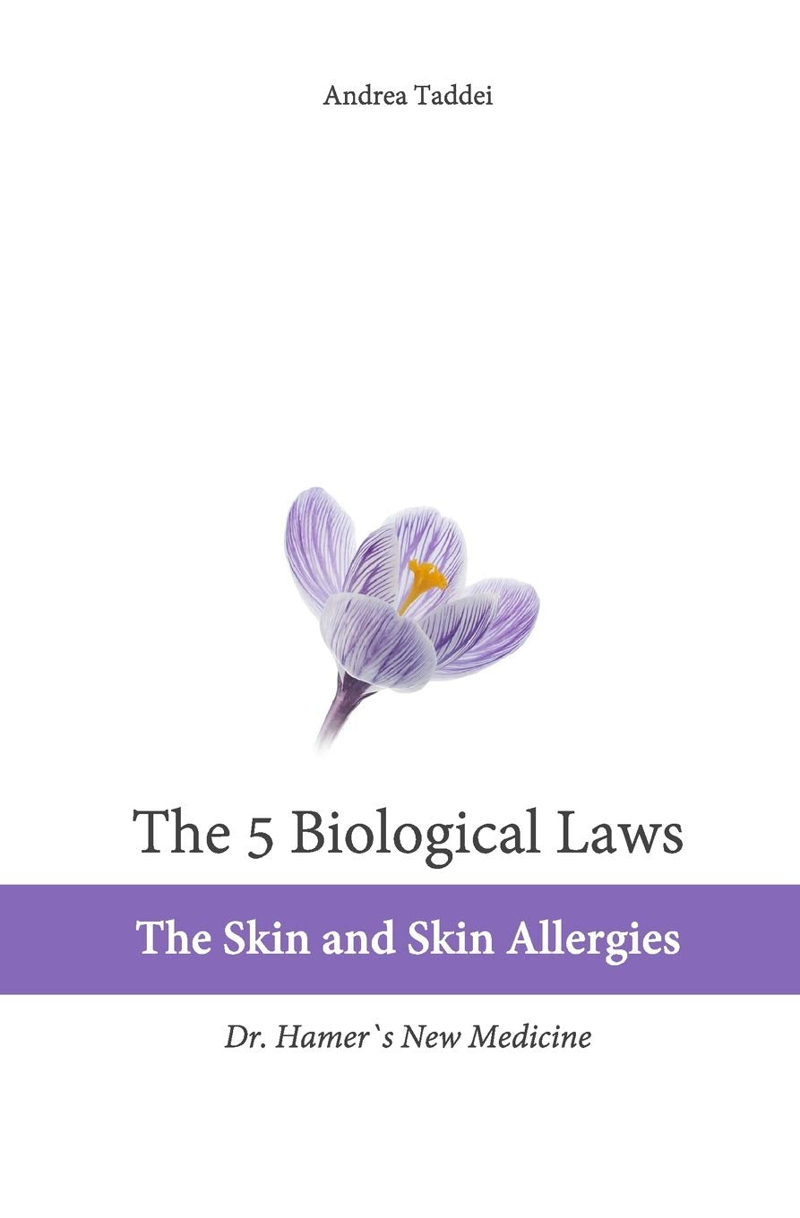The 5 Biological Laws: The Skin and Skin Allergies: Dr. Hamer's New Medicine (5 Biological Laws and New Germanic Medicine) Medicine