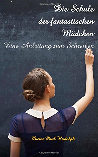 Die Schule der fantastischen Mädchen: Eine Anleitung zum Schreiben Lifestyle