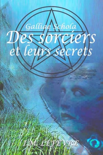 Des sorciers et leurs secrets: Galliae Schola Novels & Short Stories
