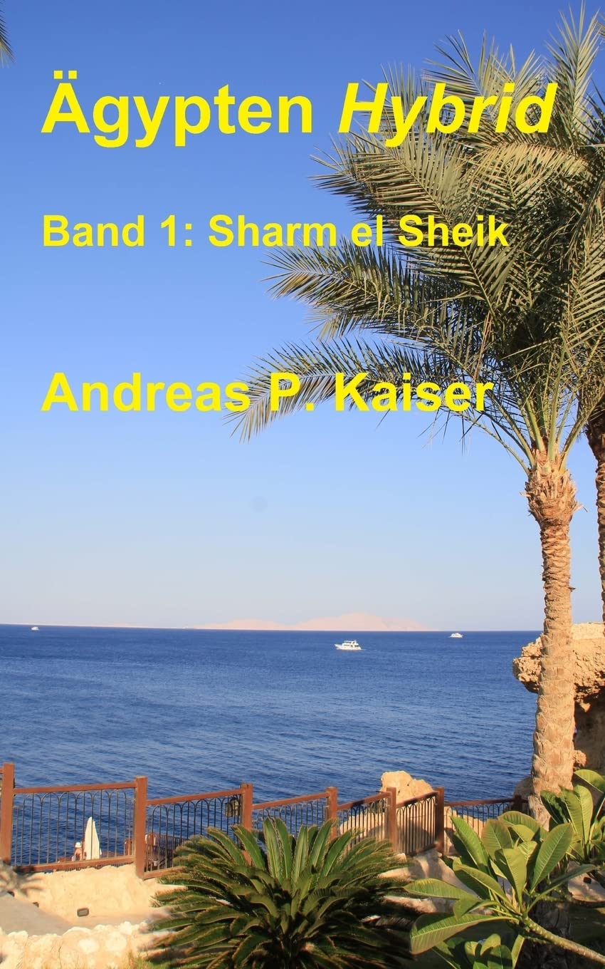 Sharm el Sheik: Der persönliche Reiseführer. (Ägypten Hybrid, Band 1) Leisure, Home & Garden