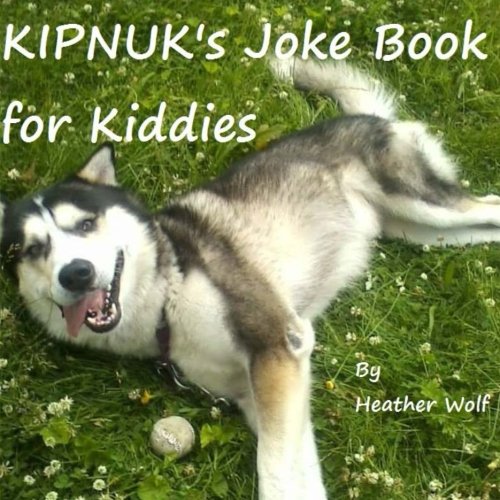 Kipnuk's Joke Book for Kiddies (The Kipnuk Adventure Series) Books