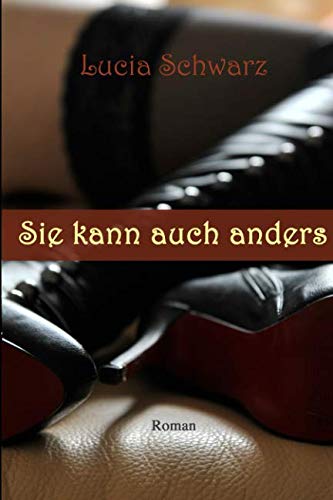 Sie kann auch anders: erotisch-satirischer Roman Eroticism