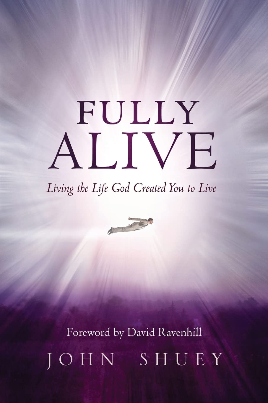 Fully Alive: Living the Life God Created You to Live Religion & Esotericism