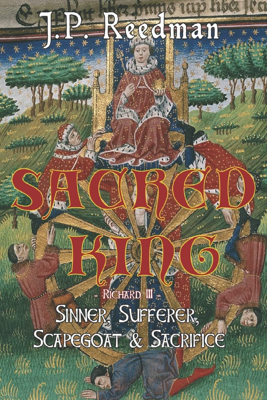 Sacred King: Richard III: Sinner, Sufferer, Scapegoat, Sacrifice (WARS OF THE ROSES SHORT STORIES) Historical Fiction