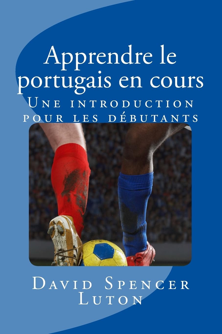 Apprendre le portugais en cours: Une introduction pour les débutants Foreign Languages ​​& Dictionaries