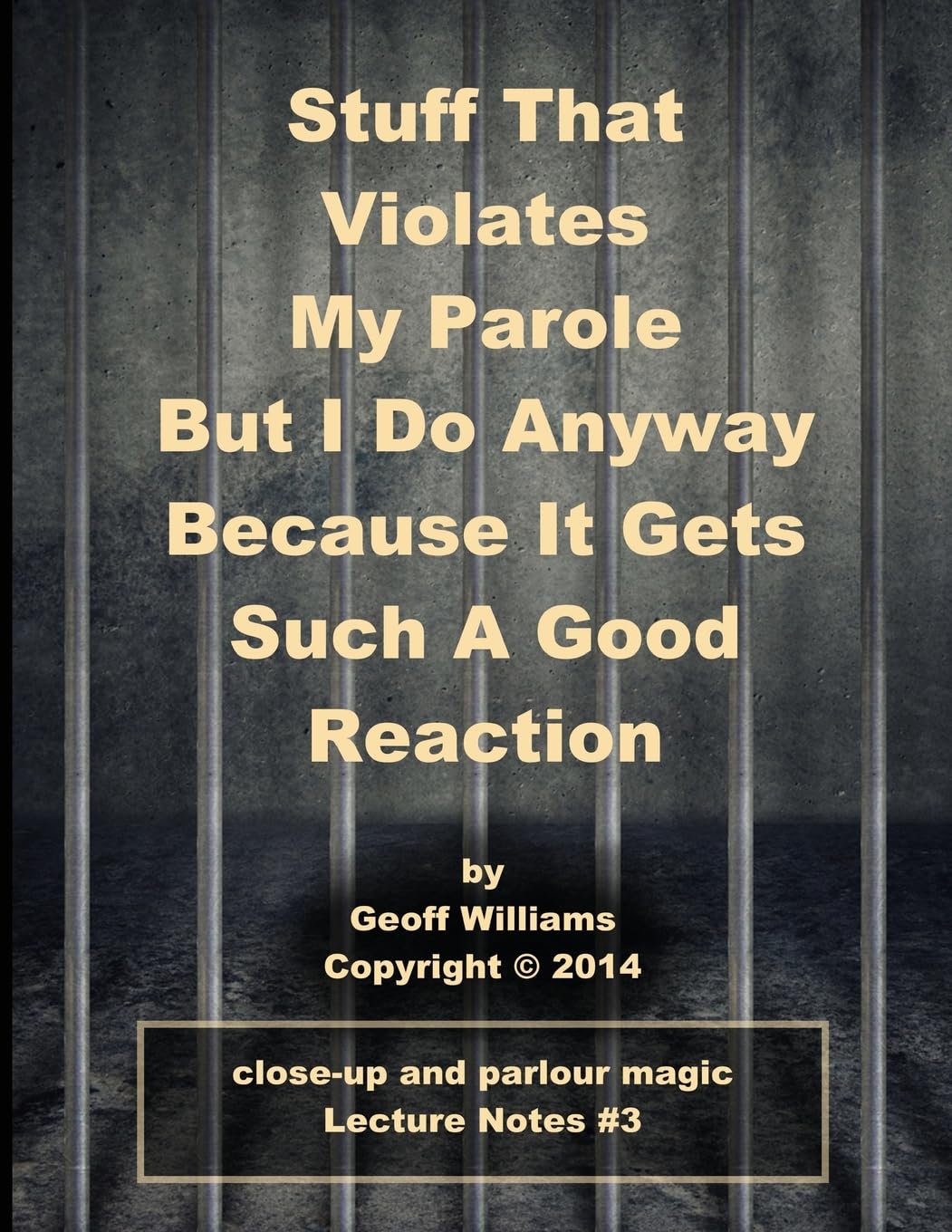 Stuff That Violates My Parole: (But I Do Anyway Because It Gets Such A Good Reaction) (Lecture Notes, Band 3) Film, Art & Culture