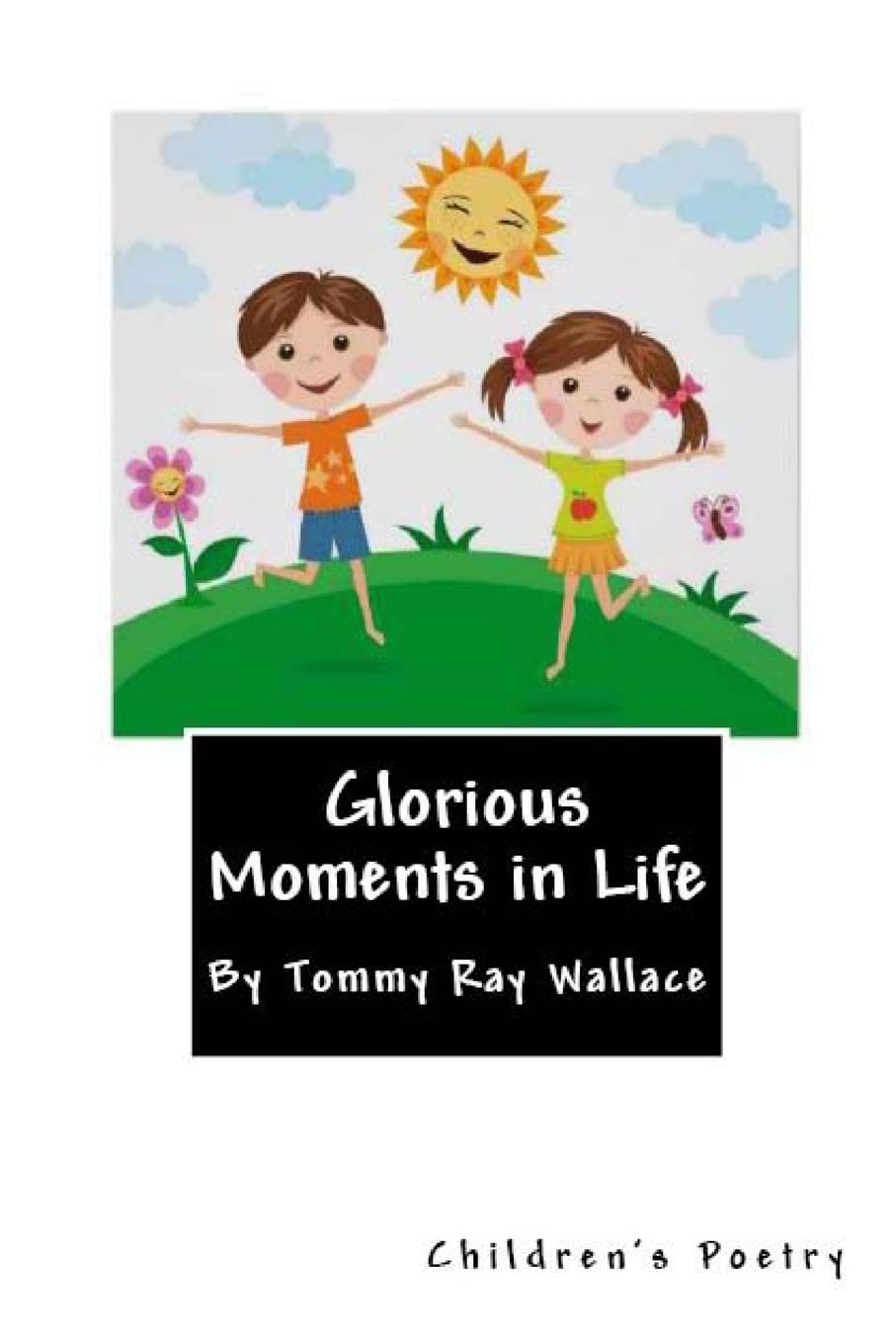 Glorious Moments in Life: Poetry for Children Poetry