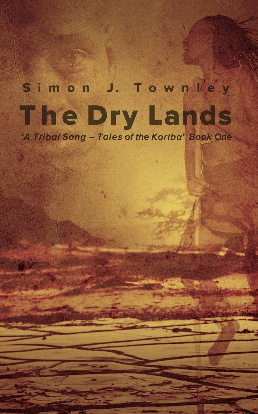 The Dry Lands (A Tribal Song – Tales of the Koriba, Band 1) Fiction