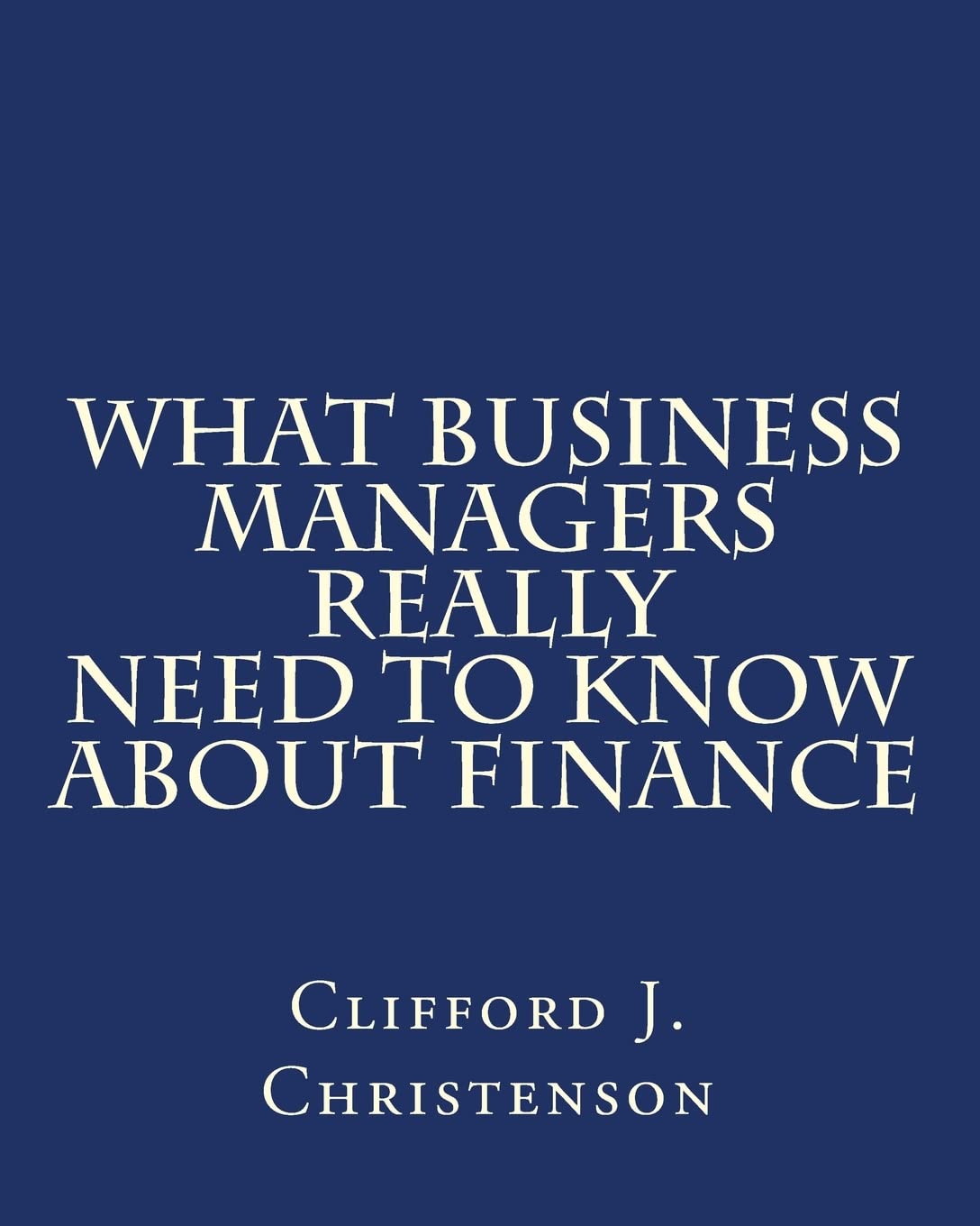What Business Managers Really Need to Know About Finance Business, Finance & Career