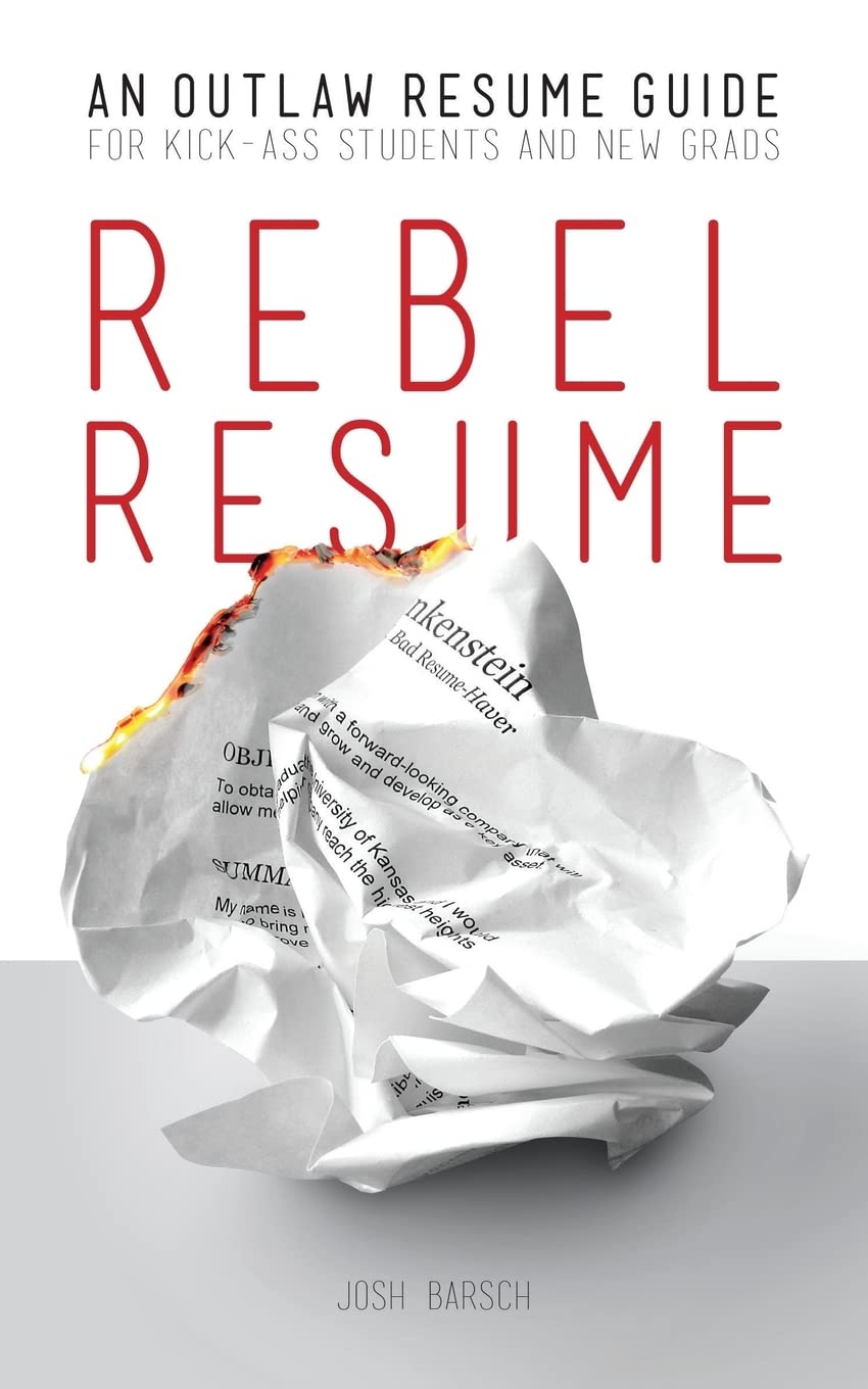 Rebel Resume: An Outlaw Resume Guide For Kick-Ass Students & New Grads Business, Finance & Career