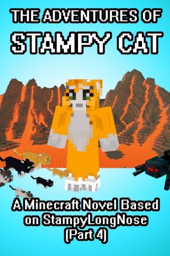 The Adventures of Stampy Cat: A Minecraft Novel Based on StampyLongNose (Part 4) Novels & Short Stories