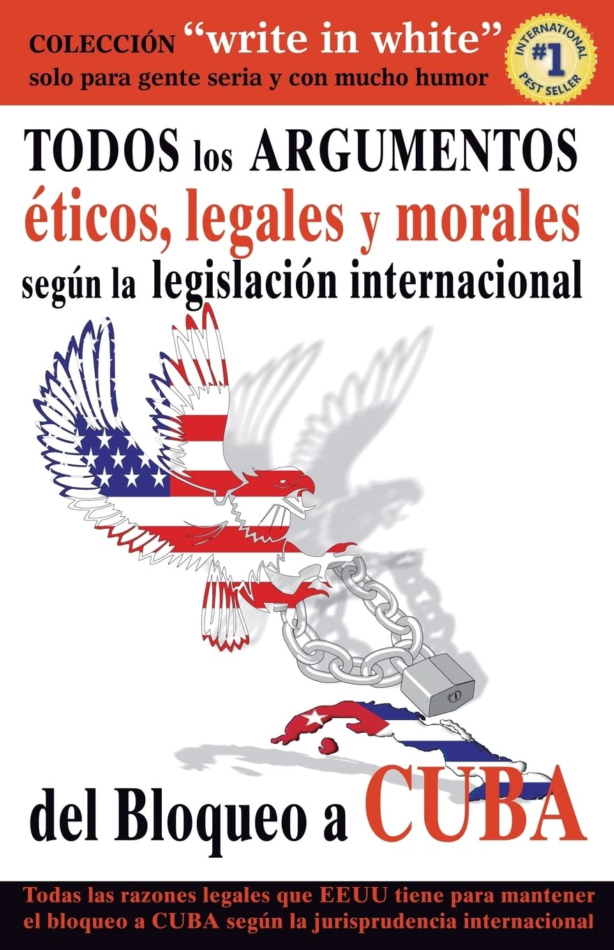 TODOS los ARGUMENTOS eticos, legales y morales segun la legislacion internacional del Bloqueo a CUBA (Write in White) Politics & History