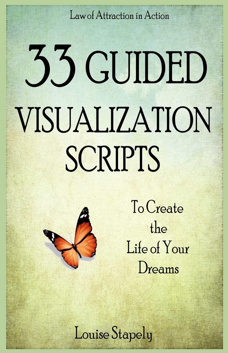 33 Guided Visualization Scripts to Create the Life of Your Dreams (Law of Attraction in Action, Band 3) Lifestyle