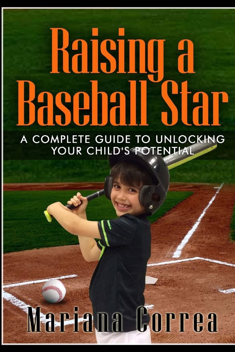 Raising a Baseball Star: A complete guide to unlocking your childs potential Leisure & Fun
