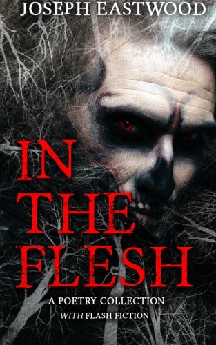 In the Flesh: A Poetry Collection Poetry