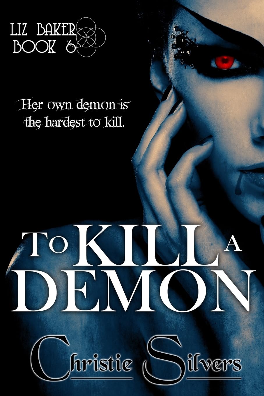 To Kill a Demon (Liz Baker, book 6) (Liz Baker series, Band 6) Horror & Mystery