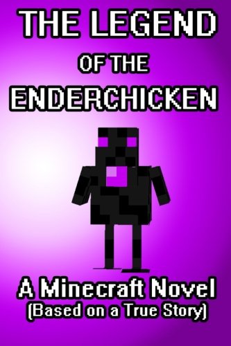 The Legend of the EnderChicken: A Minecraft Novel (Based on a True Story) Leisure & Fun