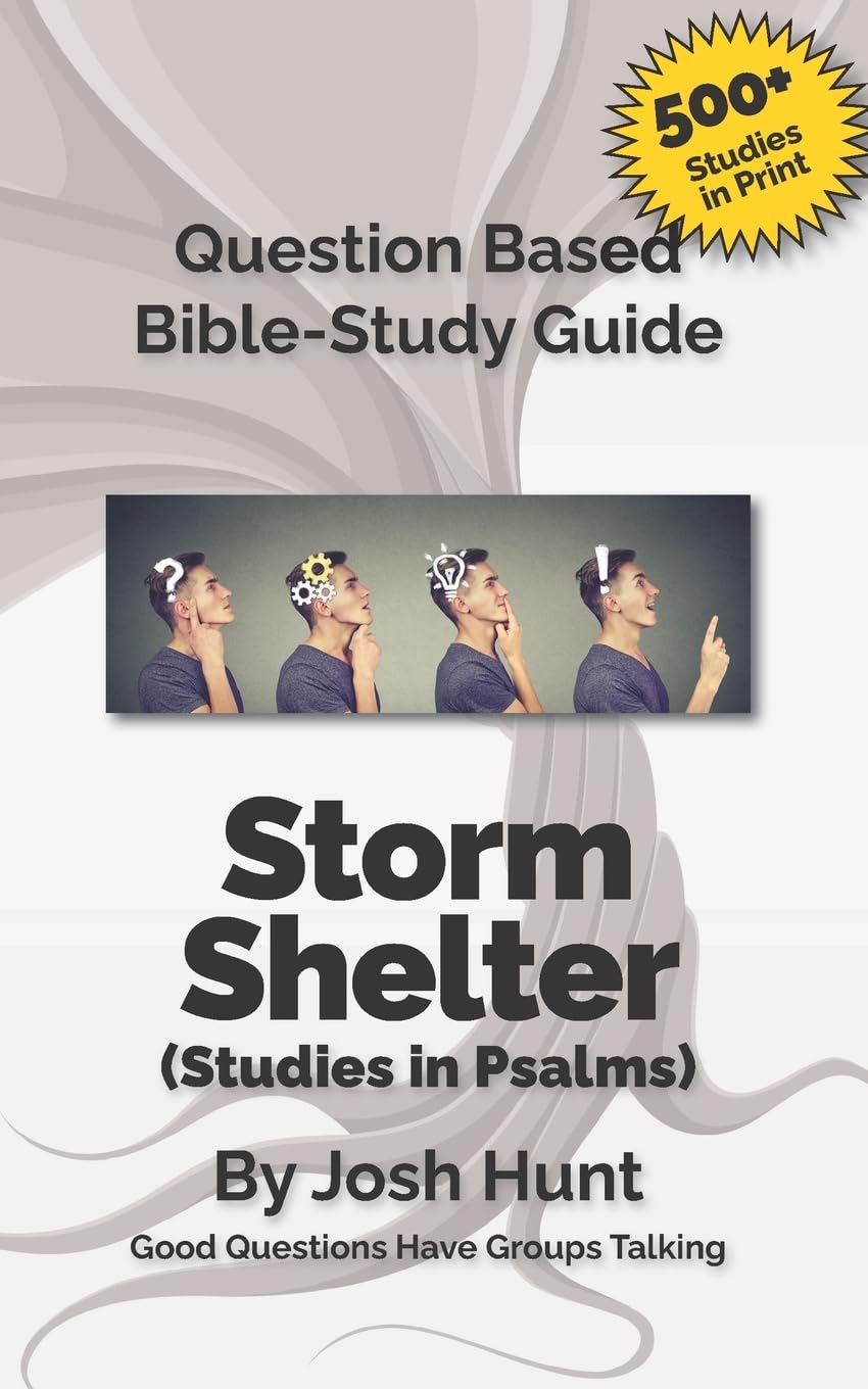 Storm Shelter -- Studies in Psalms: Good Questions Have Small Groups Talking (Good Questions Have Groups Have Talking, Band 363) Religion & Esotericism