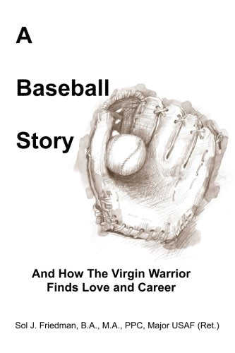 A Baseball Story: Or How the Virgin Warrior Finds Love and Career Memories