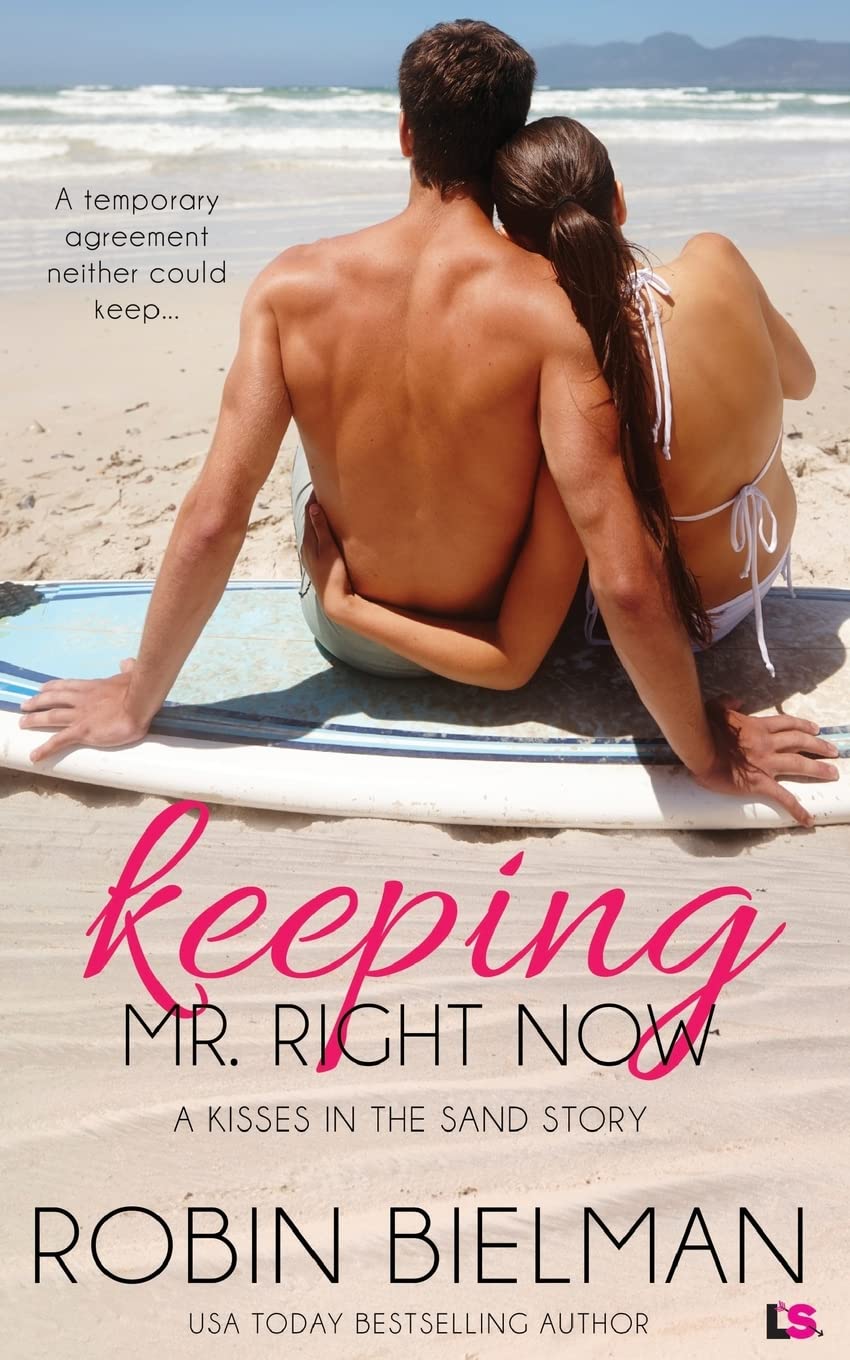 Keeping Mr. Right Now (a Kisses in the Sand novel) Contemporary Romance