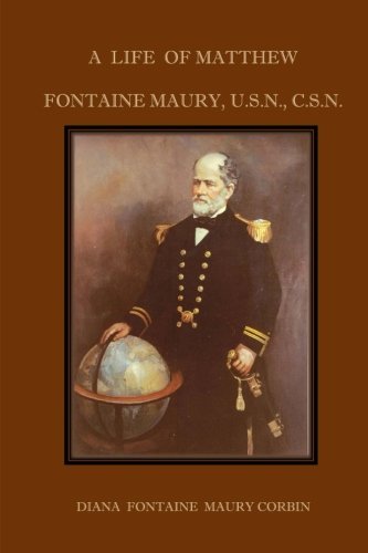 A Life of Matthew Fontaine Maury, U.S.N. AND C.S.N. Memories