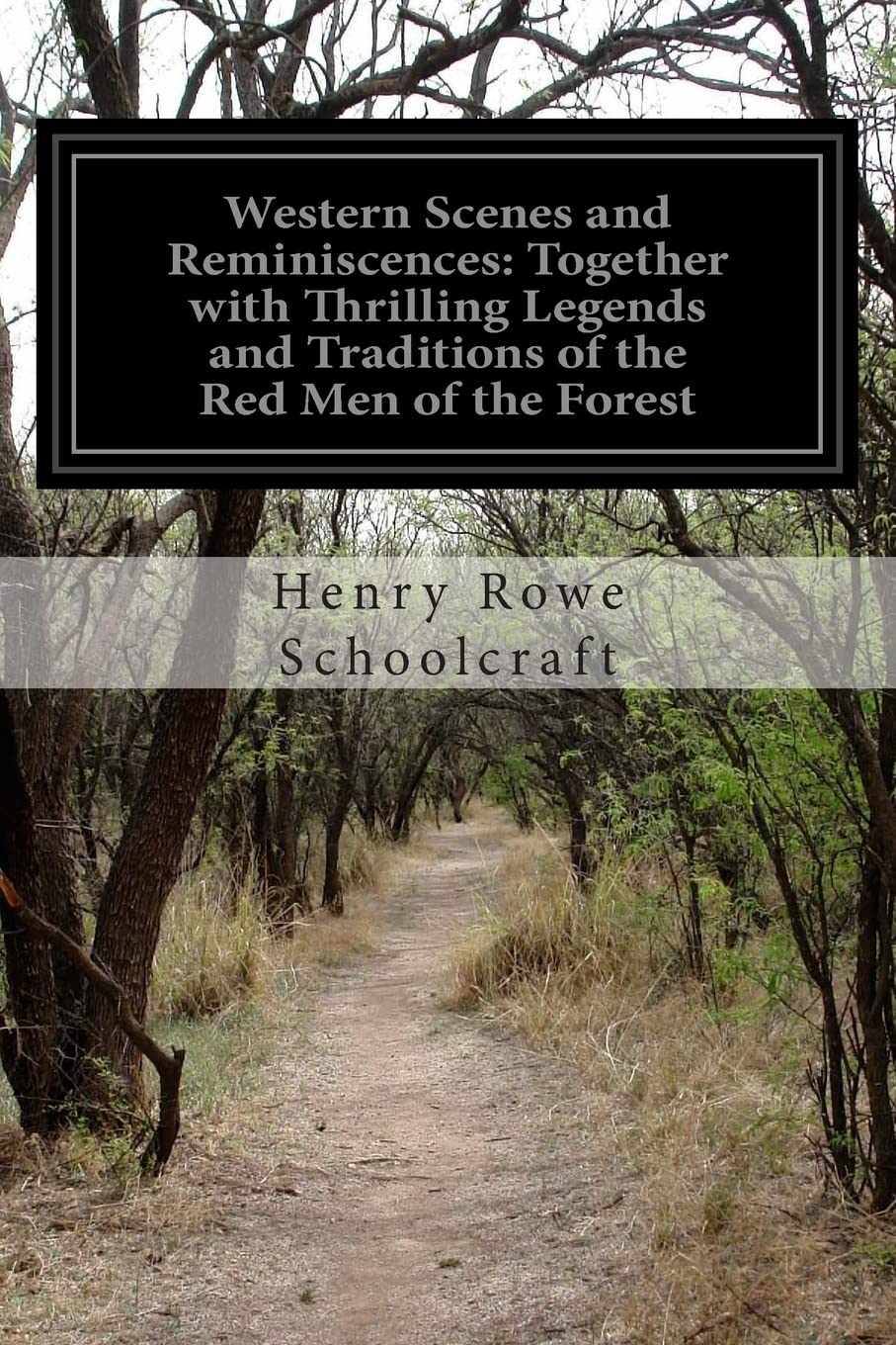 Western Scenes and Reminiscences: Together with Thrilling Legends and Traditions of the Red Men of the Forest Fairy Tales & Legends