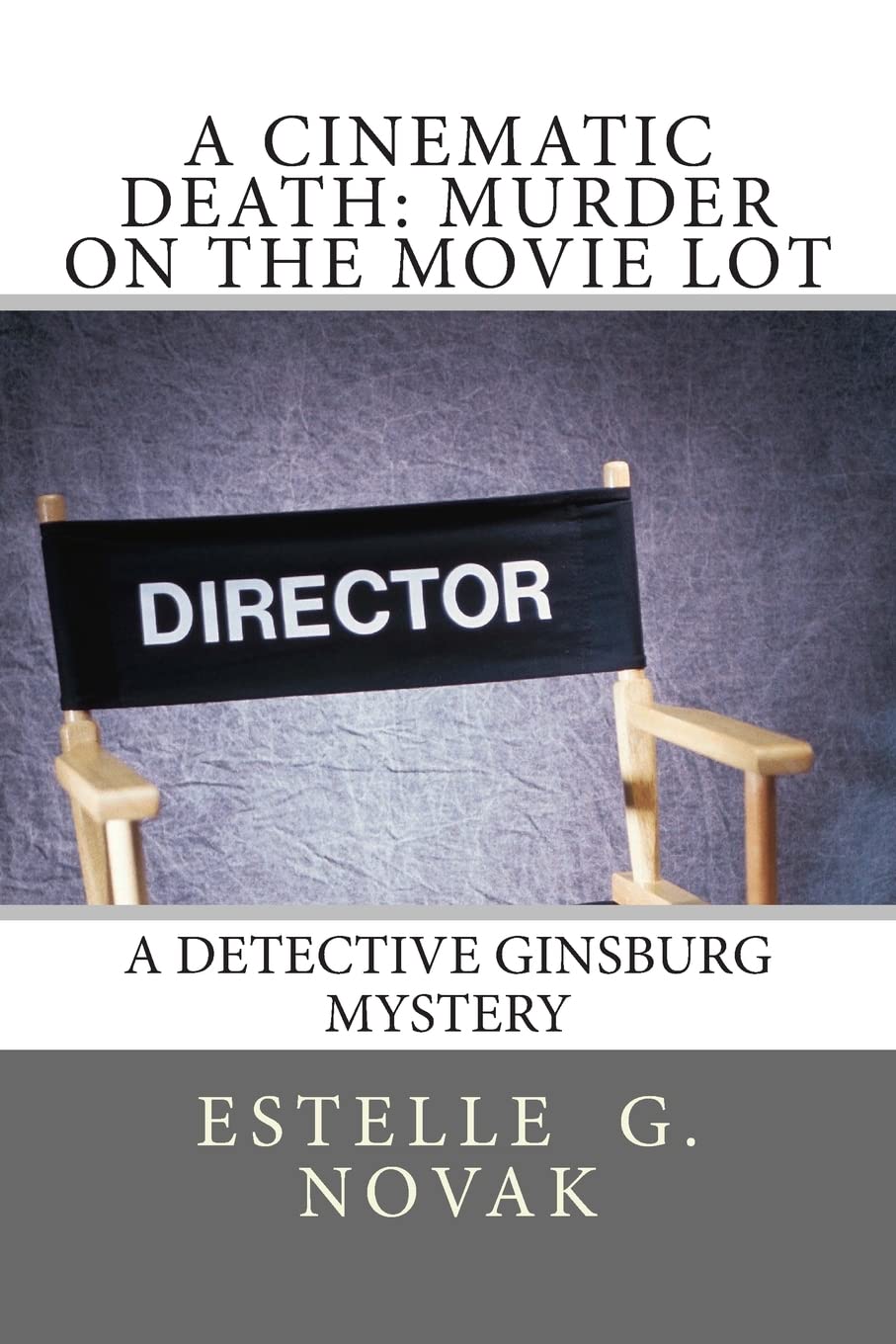 A Cinematic Death: Murder on the Movie Lot: A Detective Ginsburg Mystery Detective & CSI
