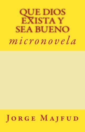 Que Dios exista y sea bueno: micronovela International