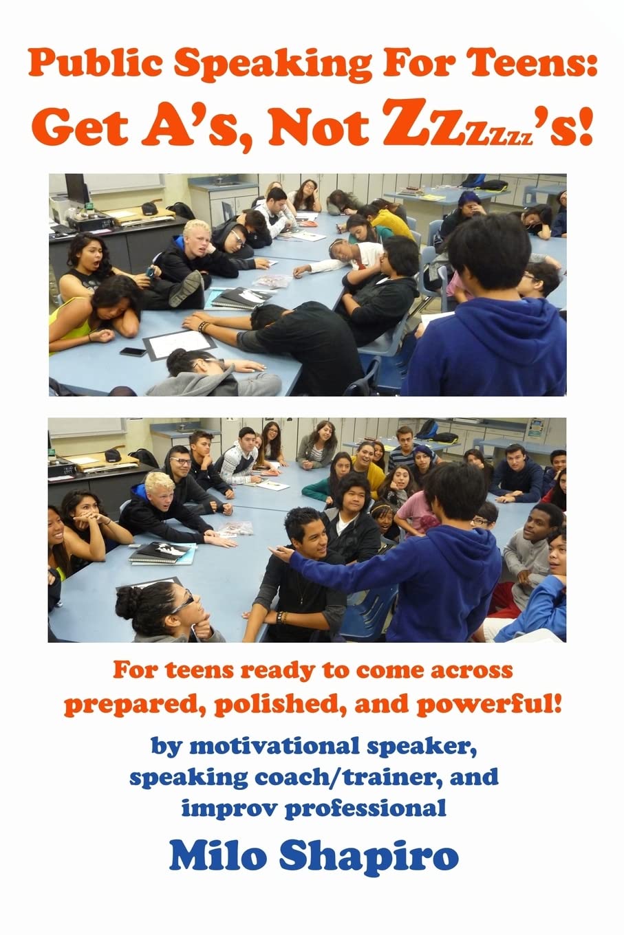 Public Speaking For Teens: Get A's, Not Zzzzzz's!: Being prepared, polished, and powerful...at any age! Self-help