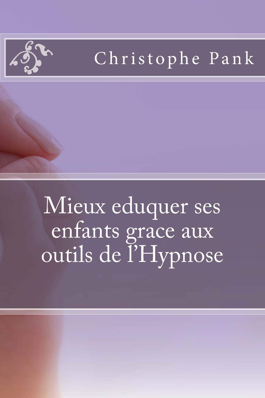 Mieux eduquer ses enfants grace aux outils de l'Hypnose Psychology