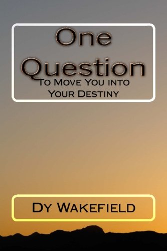 One Question: To Move You into Your Destiny Lifestyle