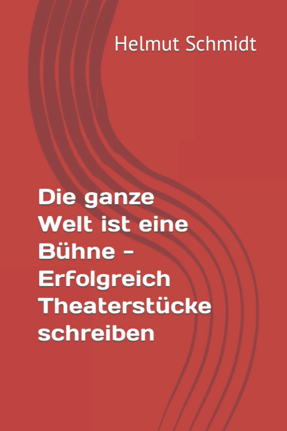 Die ganze Welt ist eine Buehne - Erfolgreich Theaterstuecke schreiben Film, Art & Culture