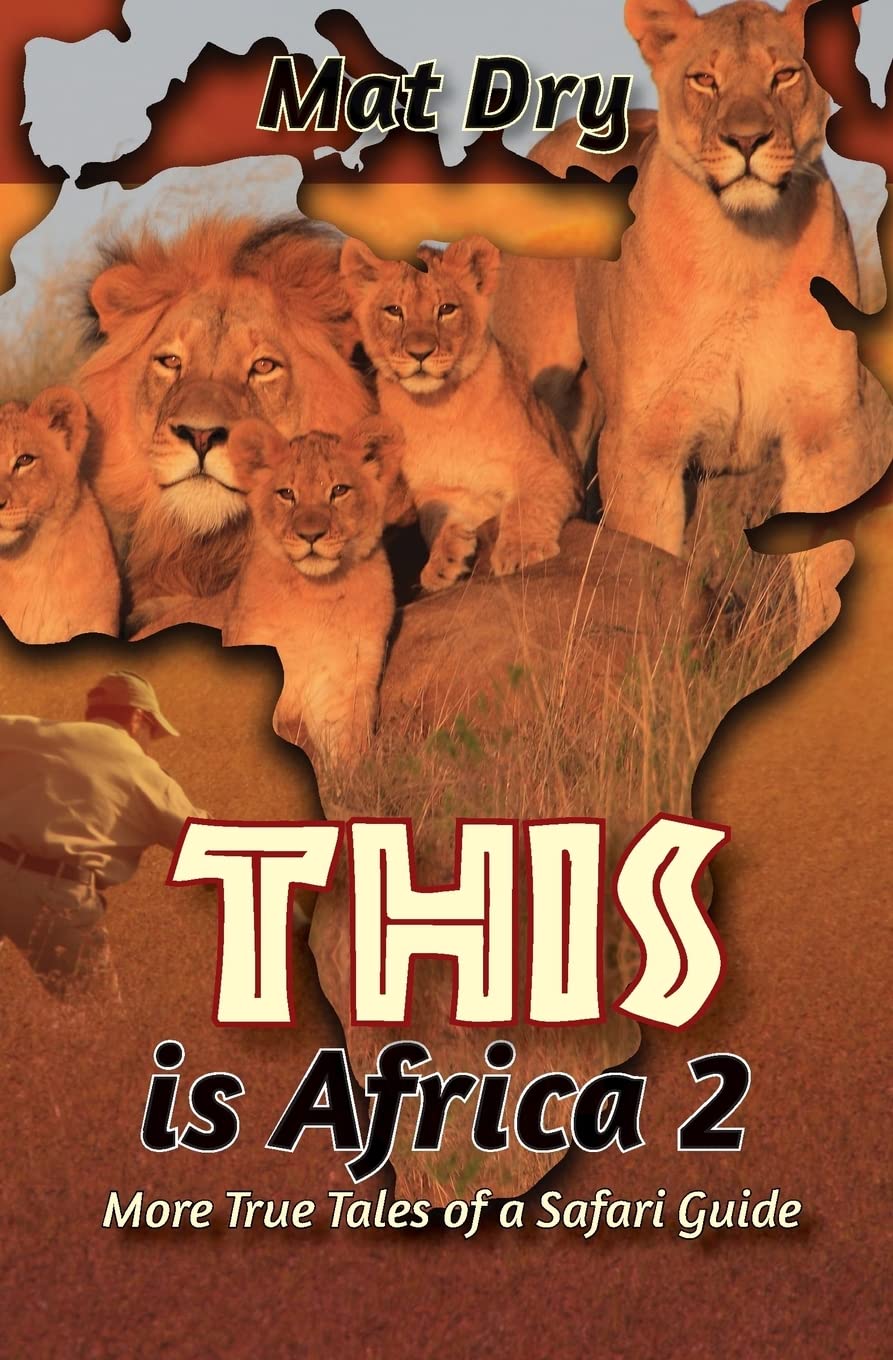 THIS is Africa 2: More True Tales of a Safari Guide book