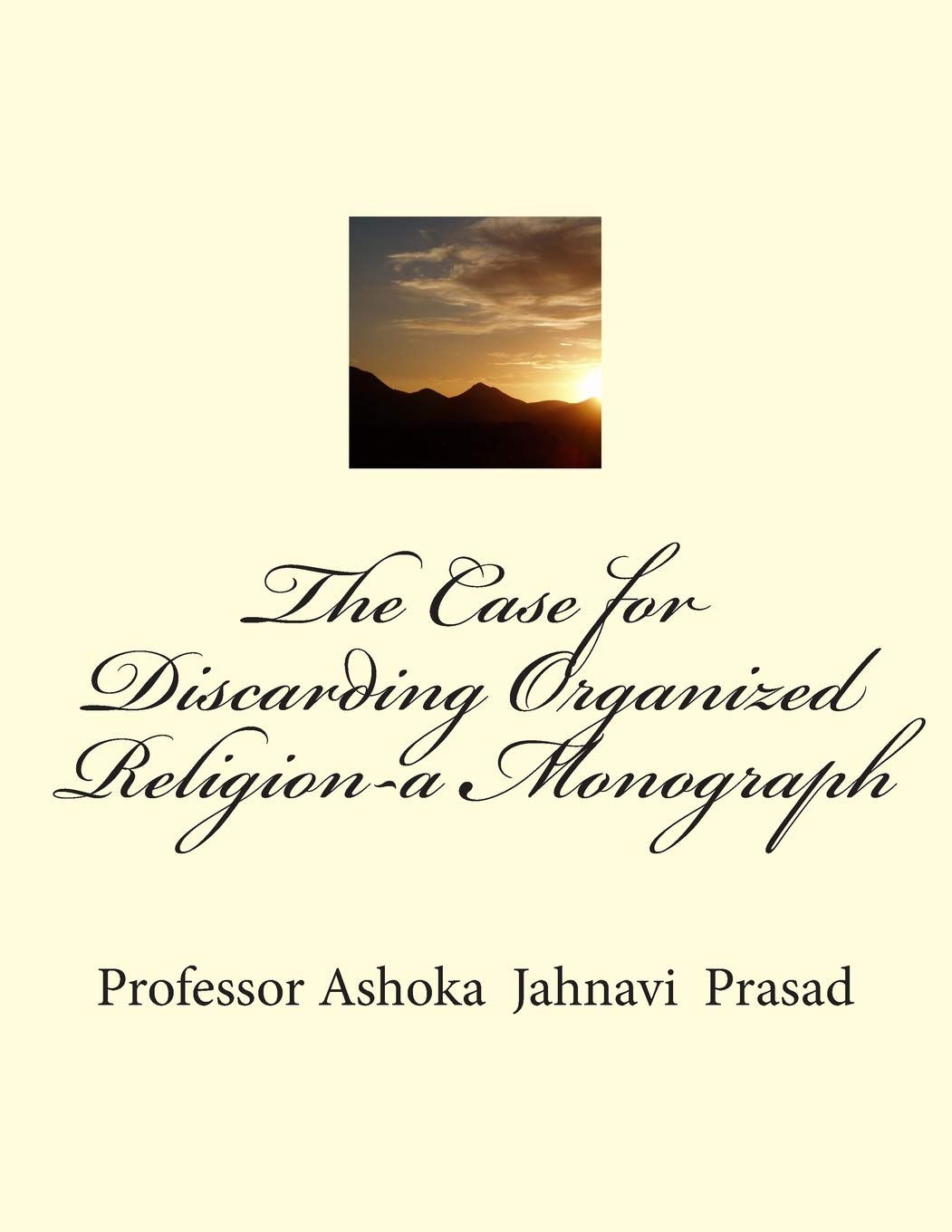 The Case for Discarding Organized Religion-a Monograph Social Sciences