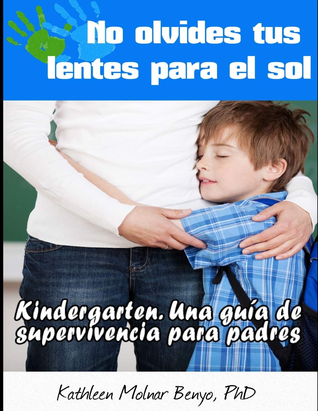 No Olvides tus Lentes para el Sol: Kindergarten. Una guia de supervivencia para padres Study Guides