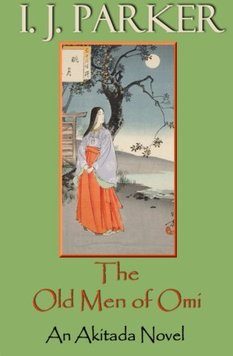 The Old Men of Omi: An Akitada Novel (Akitada Mysteries, Band 13) Historical Fiction