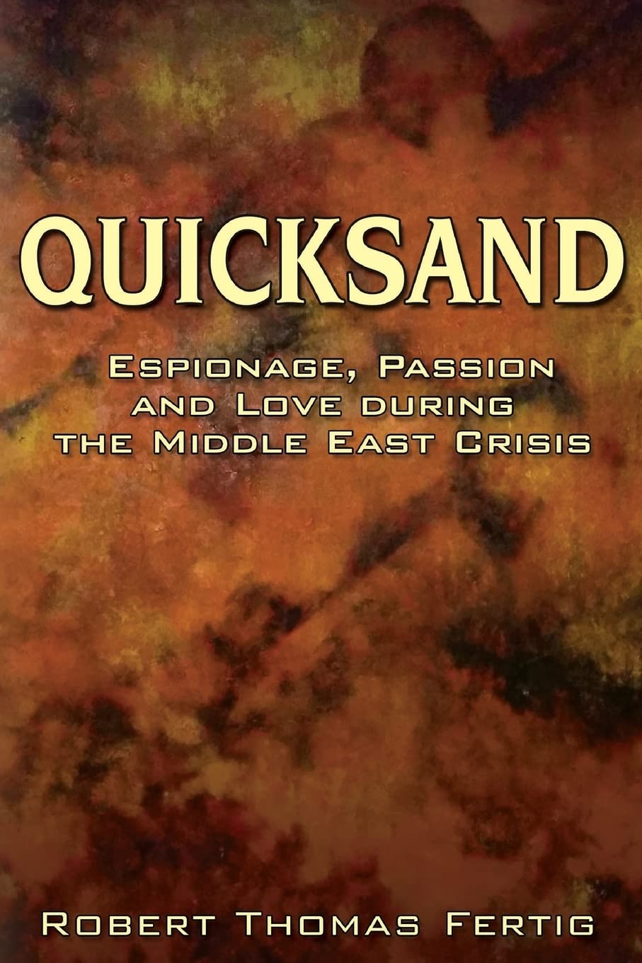 Quicksand: Espionage, Passion and Love during the Middle East Crisis (Gathering Storm in the Middle East, Band 2) Action & Adventure
