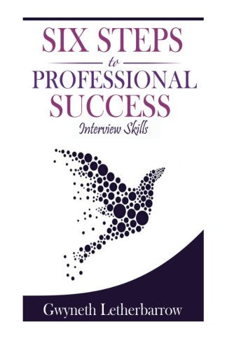 Six Steps to Professional Success: Interview Skills Lifestyle