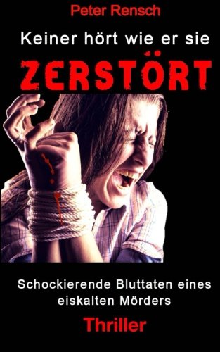 Keiner hört wie er sie zerstört Suspense & Thrillers