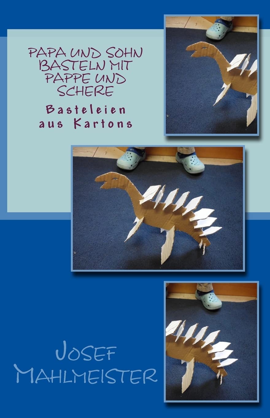 Papa und Sohn basteln mit Pappe und Schere: Basteleien aus Kartons (Bastelbücher mit Karton und Klorollen, Band 1) Action & Adventure