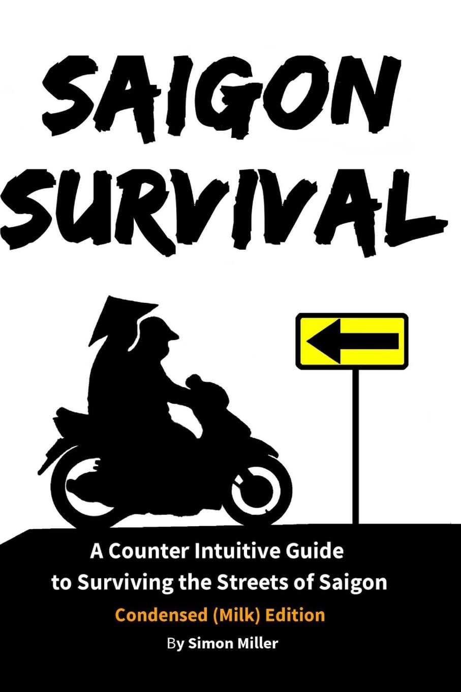 Saigon Survival: A Counter Intuitive Guide to Surviving the Streets of Saigon book