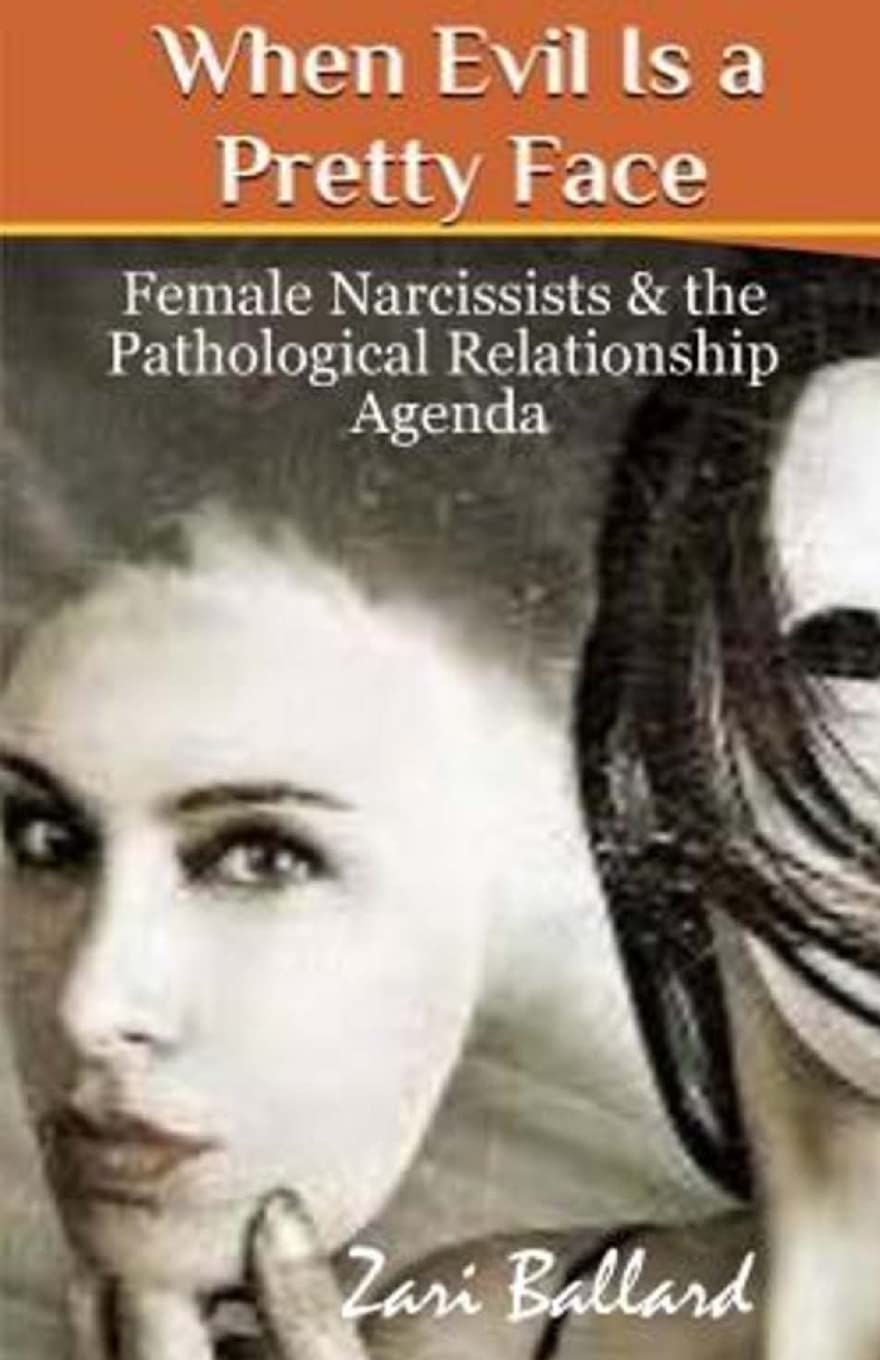 When Evil Is a Pretty Face: Female Narcissists & the Pathological Relationship Agenda Psychology