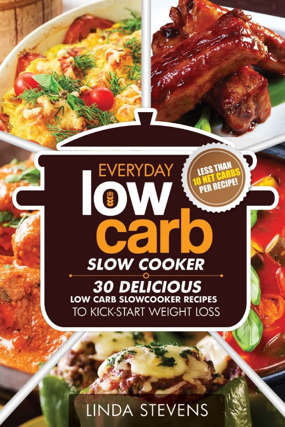 Low Carb Living Slow Cooker Cookbook: 30 Delicious Low-Carb Slow Cooker Recipes to Kick-Start Weight Loss Cooking & Enjoying