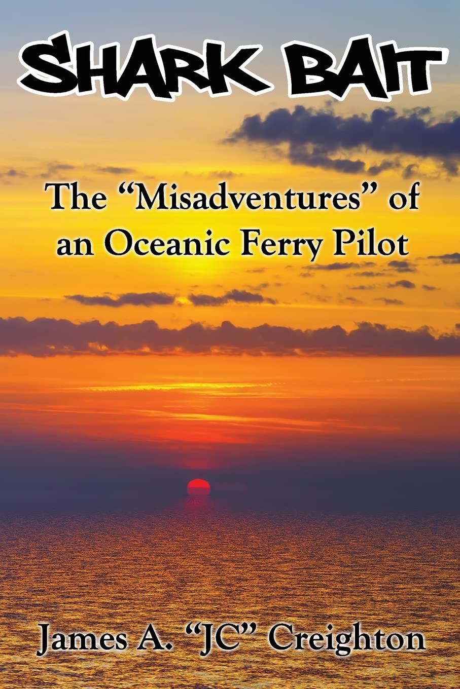 Shark Bait: The "Misadventures" of an Oceanic Ferry Pilot Contemporary literature
