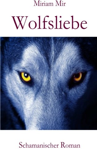 Wolfsliebe: Schamanischer Roman Drama