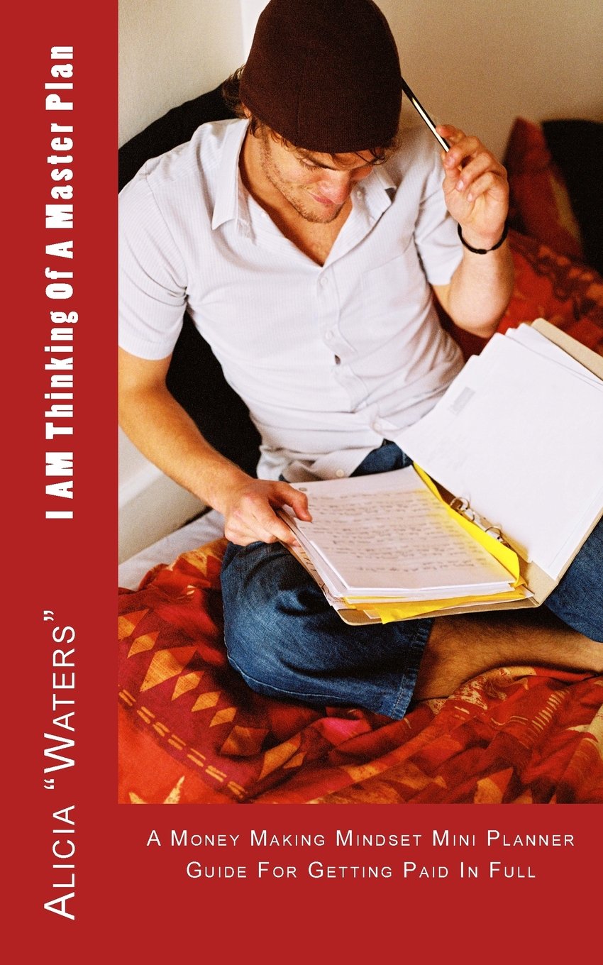 I AM Thinking Of A Master Plan: A Money Making Mindset Mini Planner Guide For Getting Paid In Full Lifestyle
