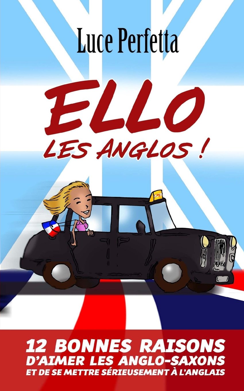 Ello les Anglos!: Douze bonnes raisons de se mettre sérieusement à l'anglais book